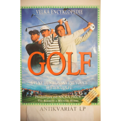 Velká encyklopedie golf-úplný ilustrovaný průvodce světem golfu