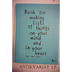 Book for making lists of things on your mind and in your heart /and other stuff/